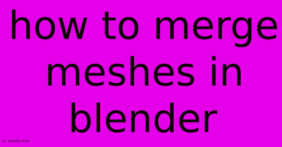 How To Merge Meshes In Blender
