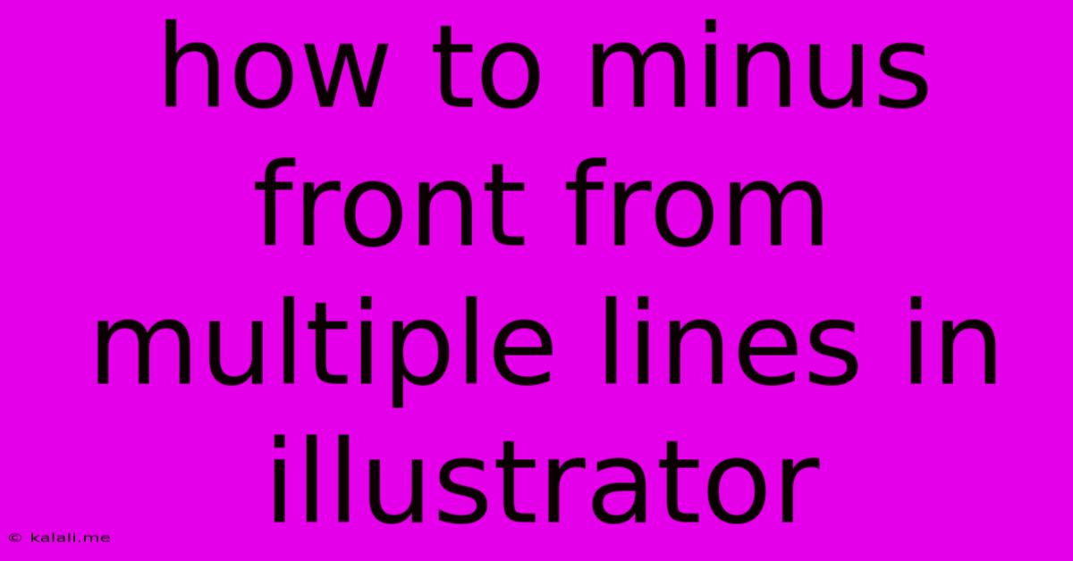 How To Minus Front From Multiple Lines In Illustrator