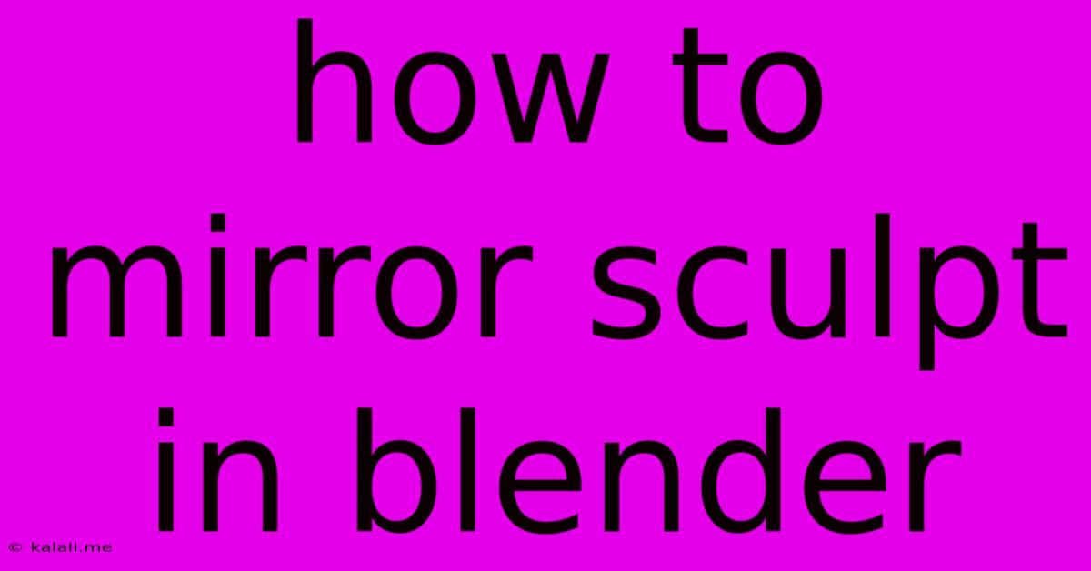 How To Mirror Sculpt In Blender