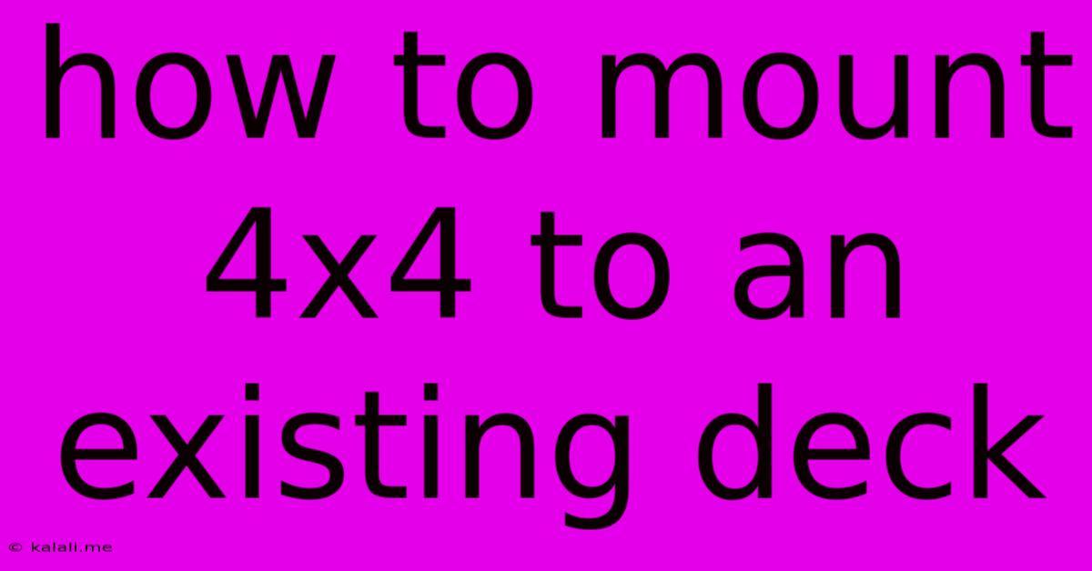 How To Mount 4x4 To An Existing Deck