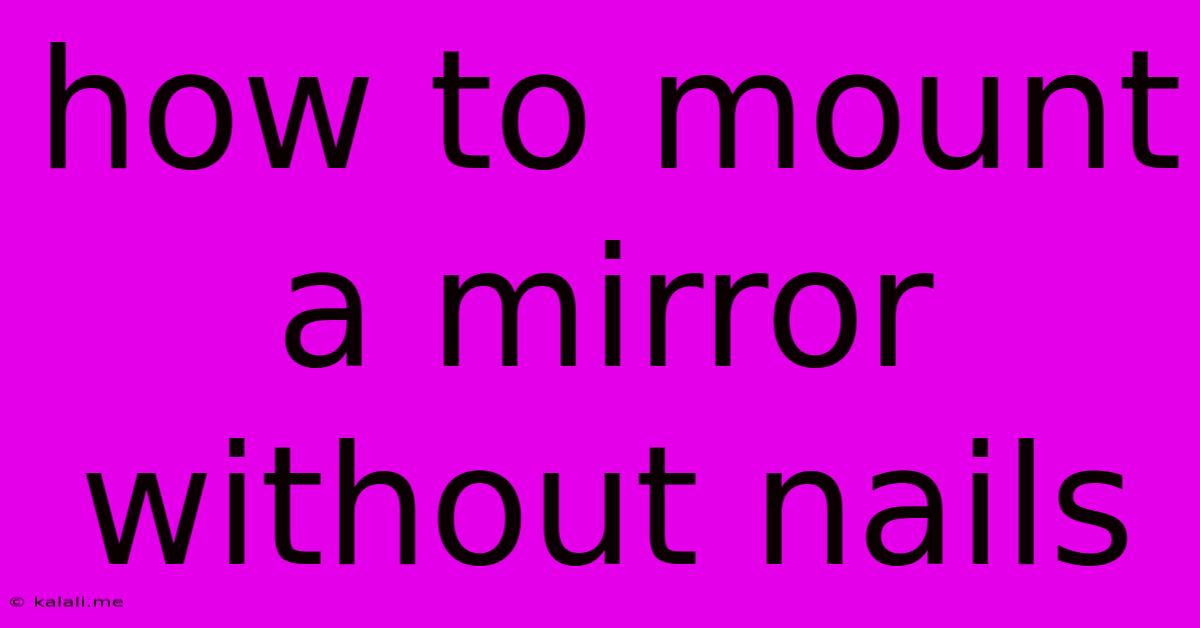 How To Mount A Mirror Without Nails