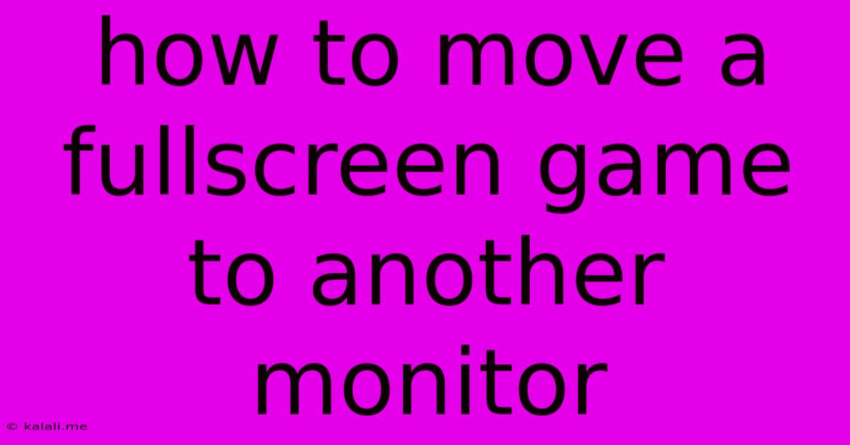 How To Move A Fullscreen Game To Another Monitor