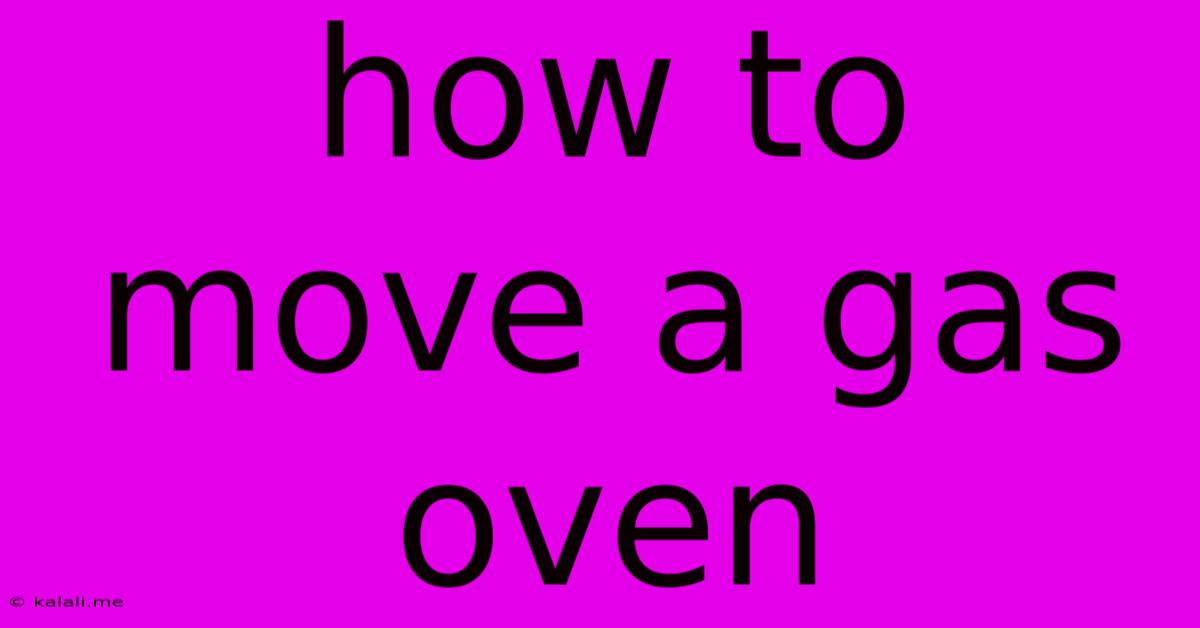 How To Move A Gas Oven