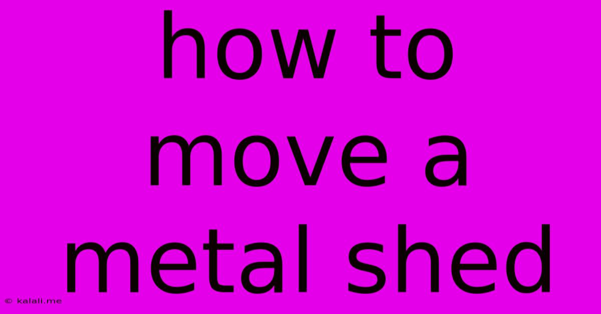 How To Move A Metal Shed