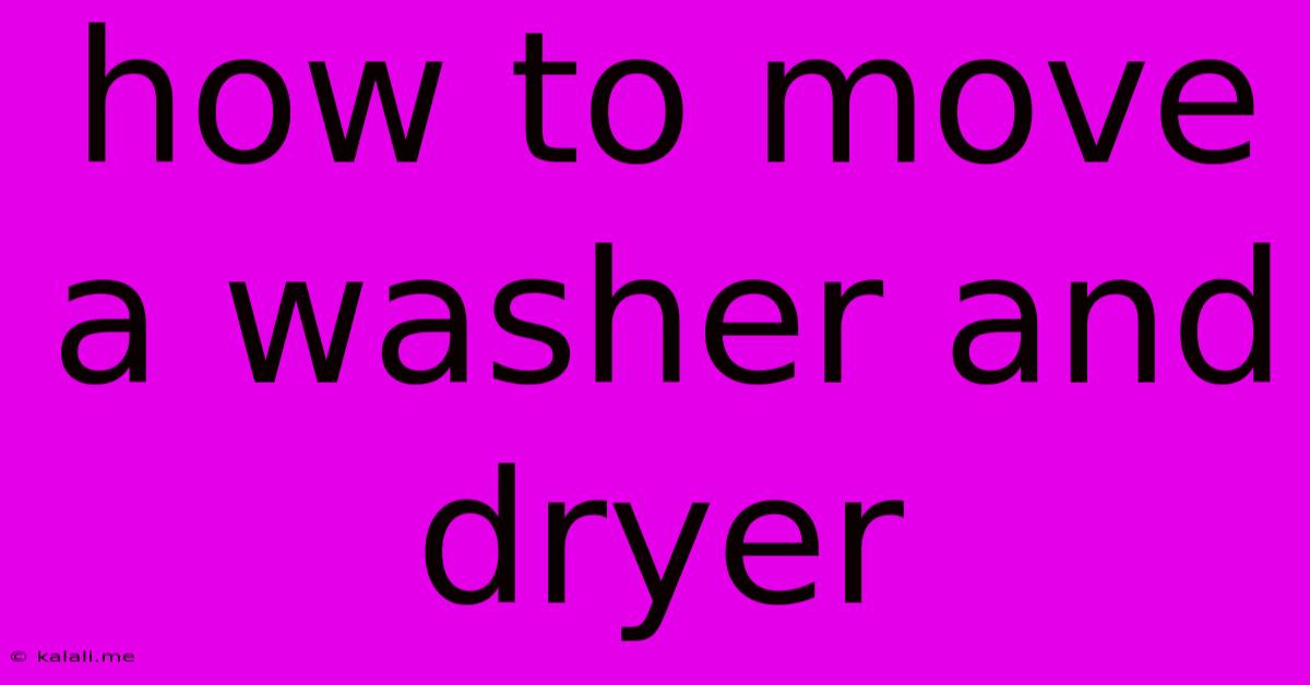 How To Move A Washer And Dryer