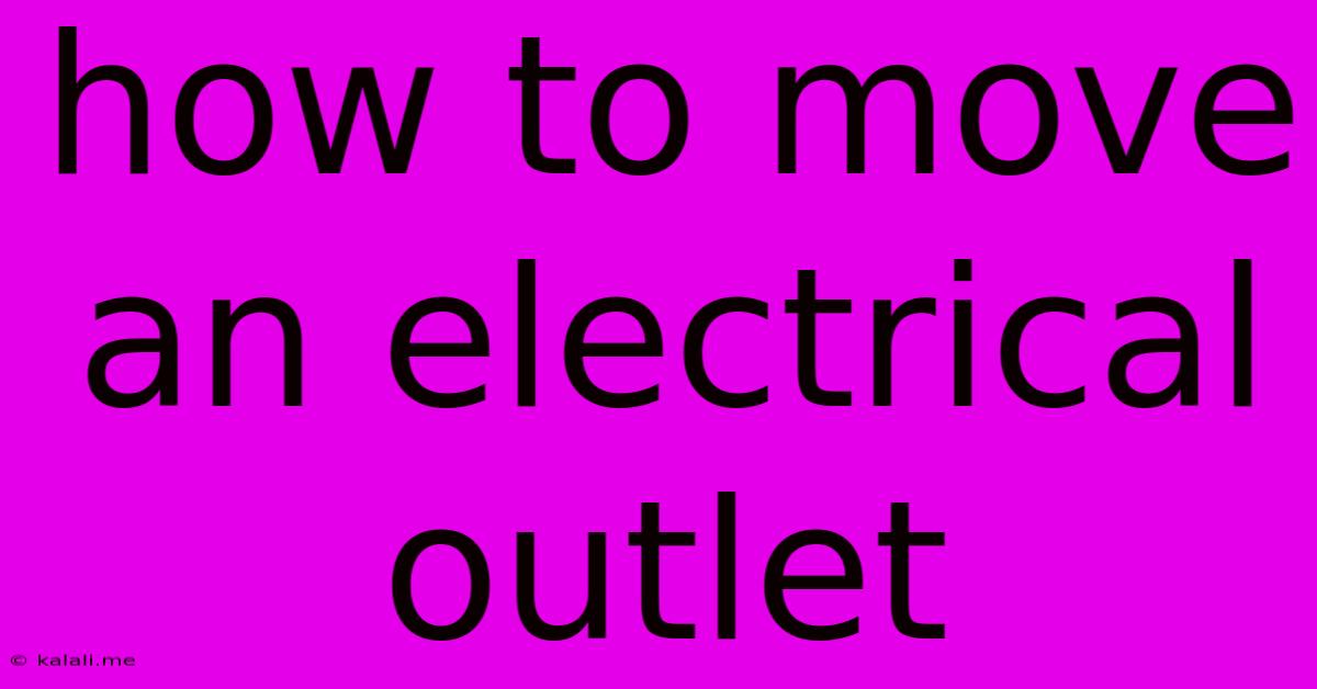 How To Move An Electrical Outlet