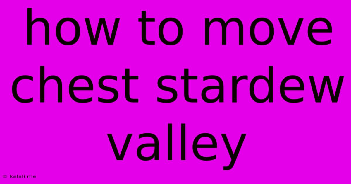 How To Move Chest Stardew Valley