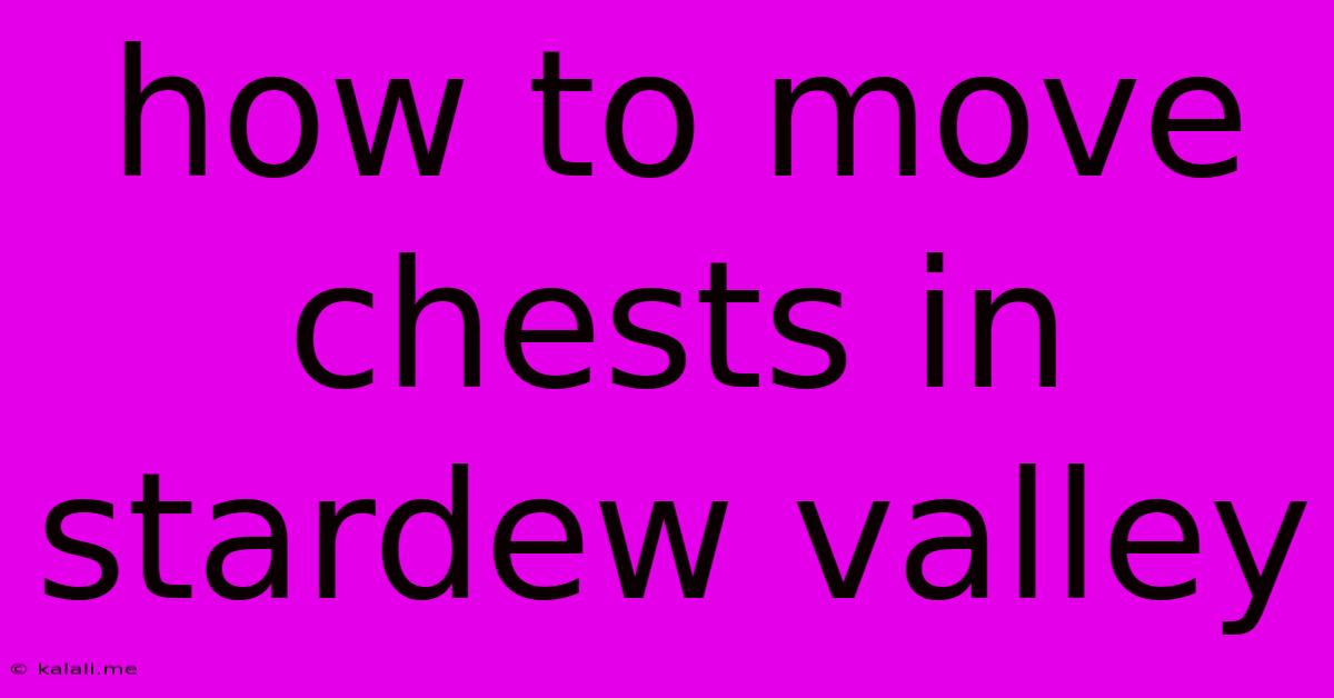 How To Move Chests In Stardew Valley