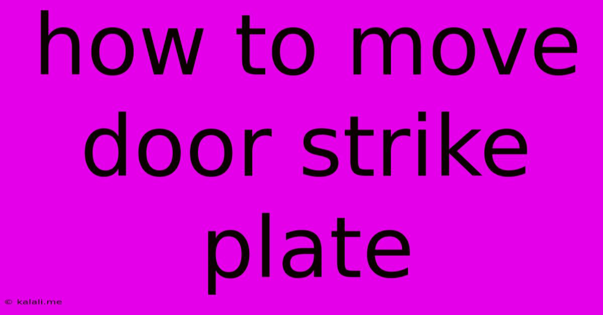 How To Move Door Strike Plate