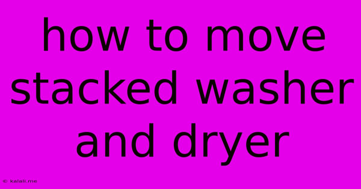 How To Move Stacked Washer And Dryer