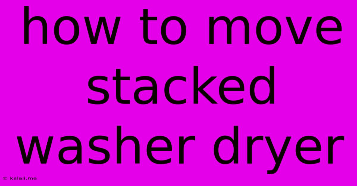 How To Move Stacked Washer Dryer