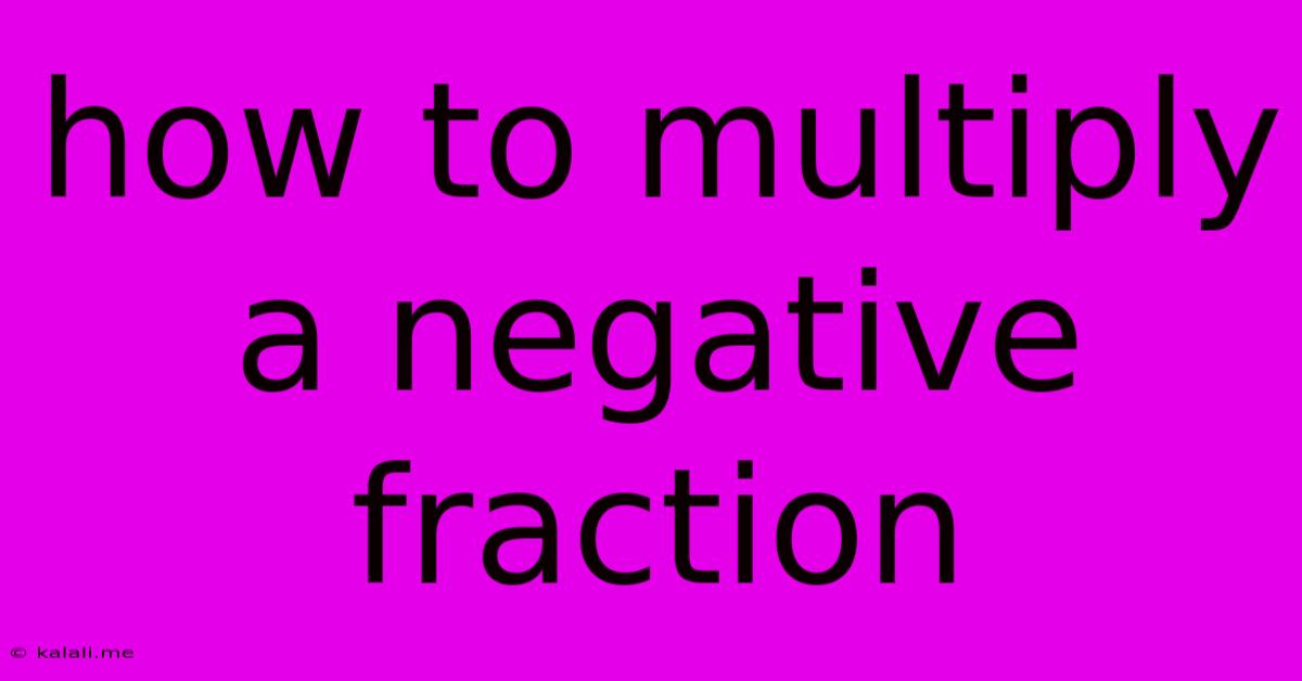 How To Multiply A Negative Fraction