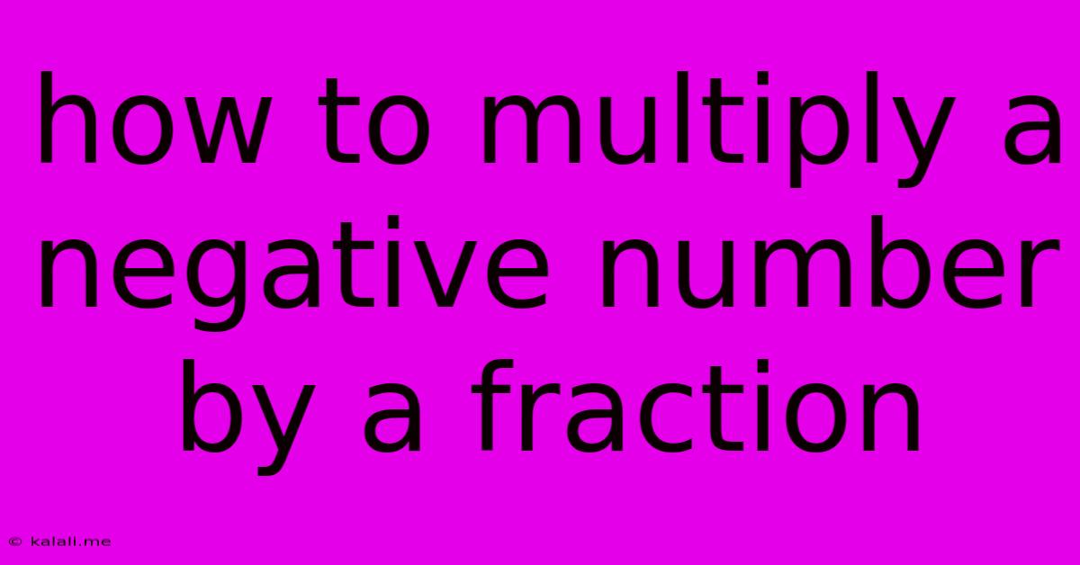 How To Multiply A Negative Number By A Fraction