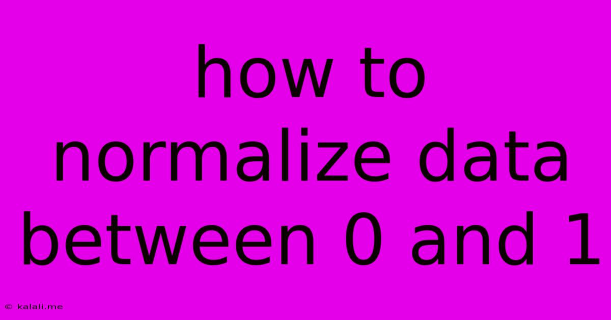 How To Normalize Data Between 0 And 1