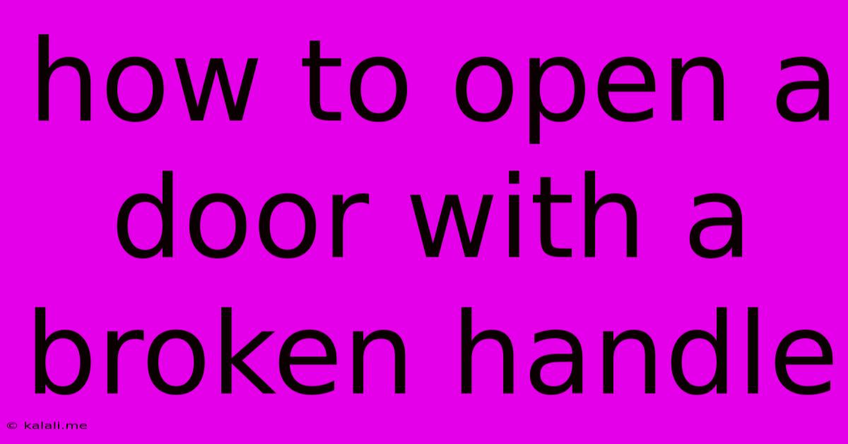 How To Open A Door With A Broken Handle