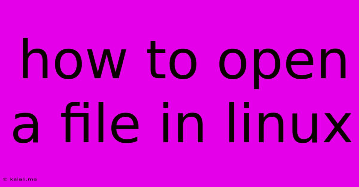 How To Open A File In Linux