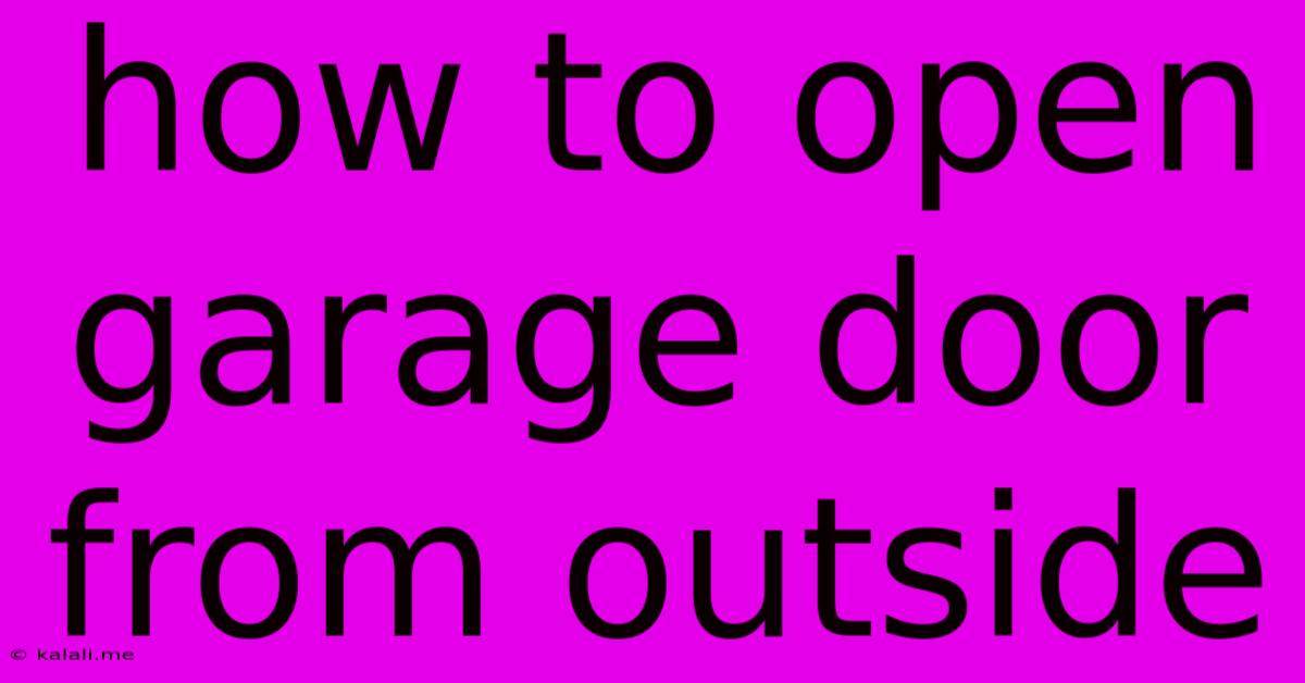 How To Open Garage Door From Outside