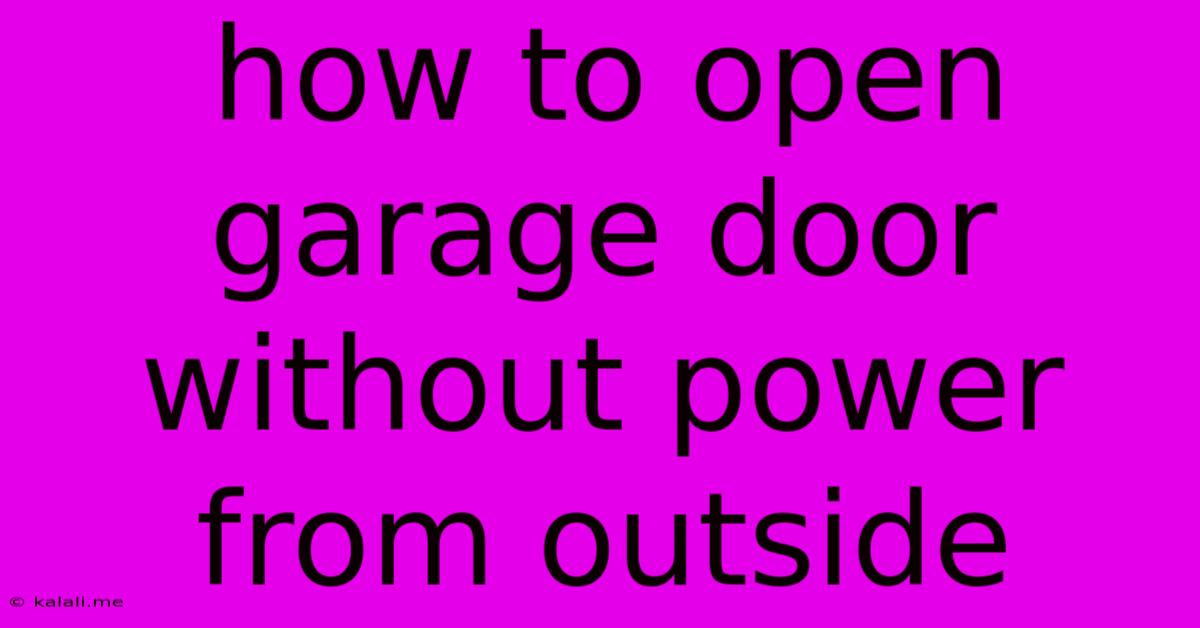 How To Open Garage Door Without Power From Outside