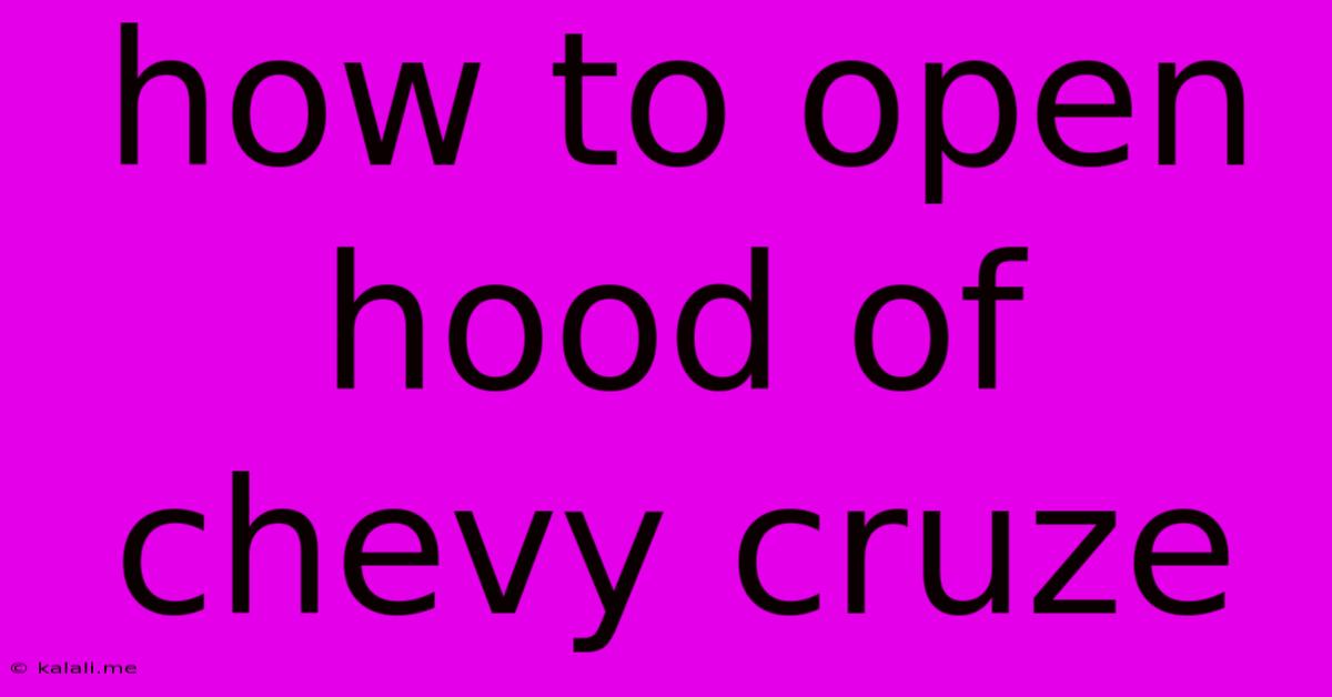 How To Open Hood Of Chevy Cruze
