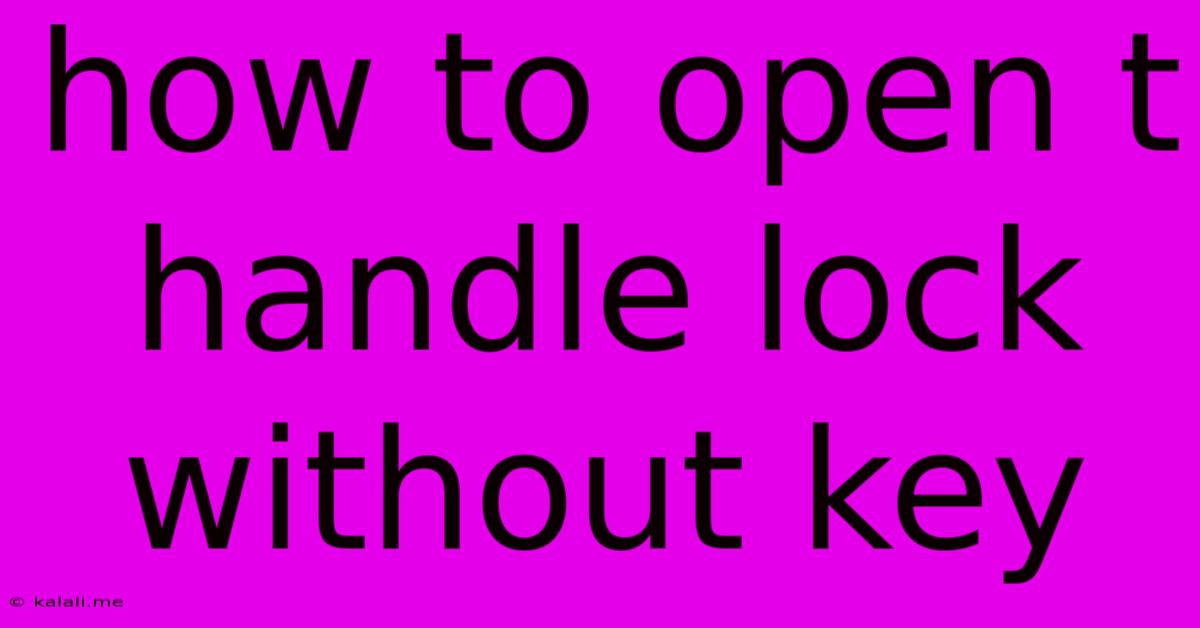 How To Open T Handle Lock Without Key
