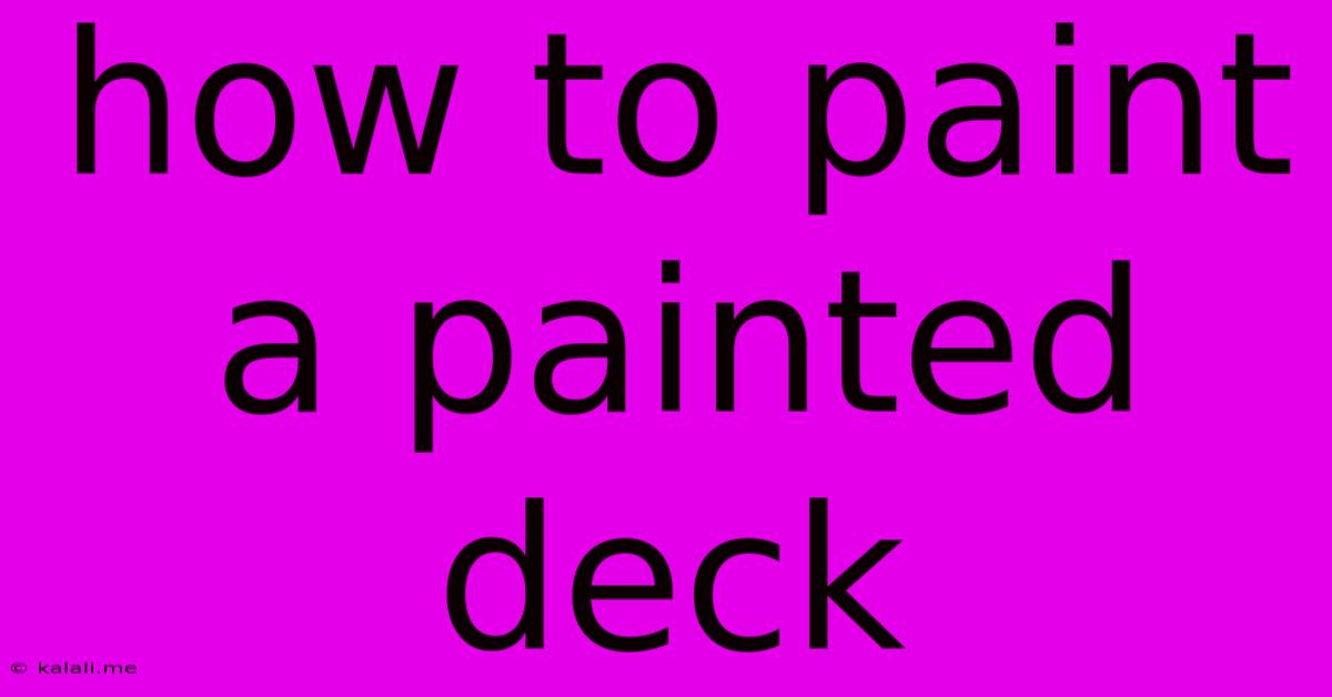How To Paint A Painted Deck