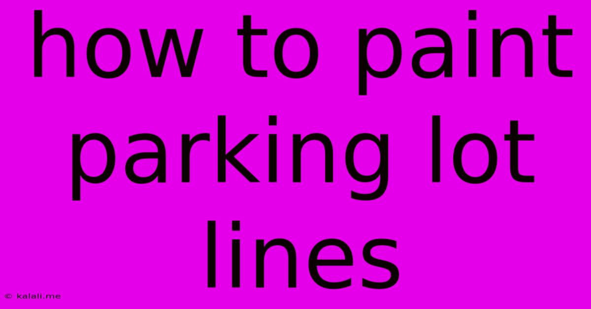 How To Paint Parking Lot Lines