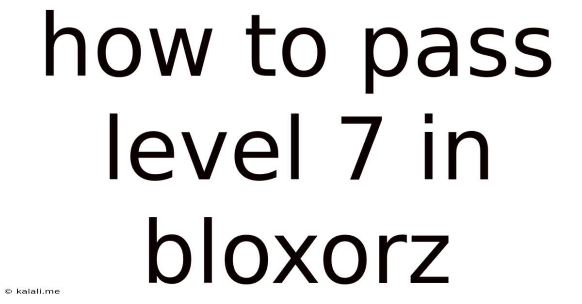 How To Pass Level 7 In Bloxorz
