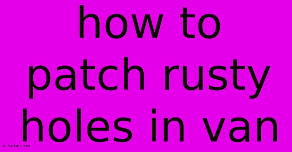 How To Patch Rusty Holes In Van
