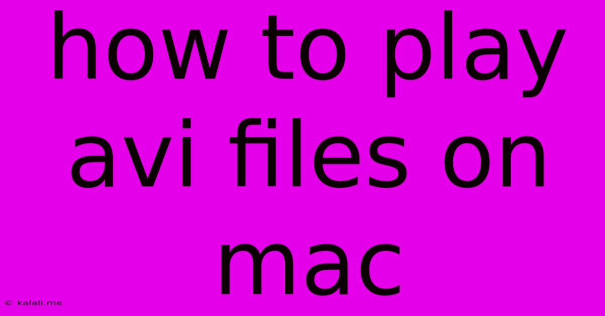 How To Play Avi Files On Mac