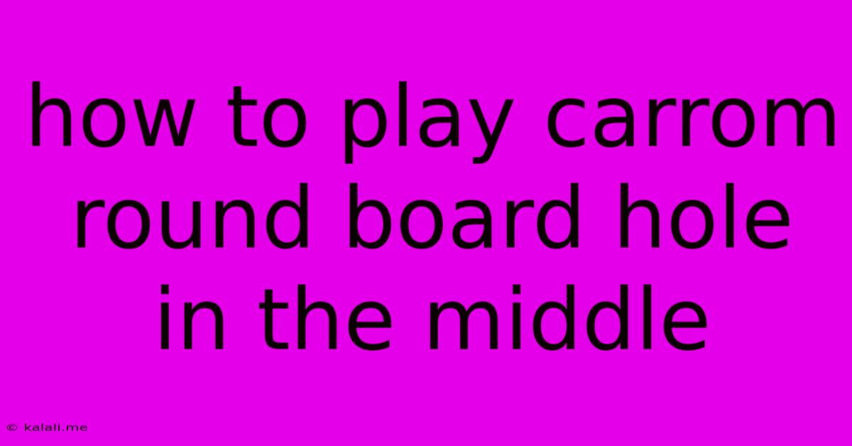 How To Play Carrom Round Board Hole In The Middle