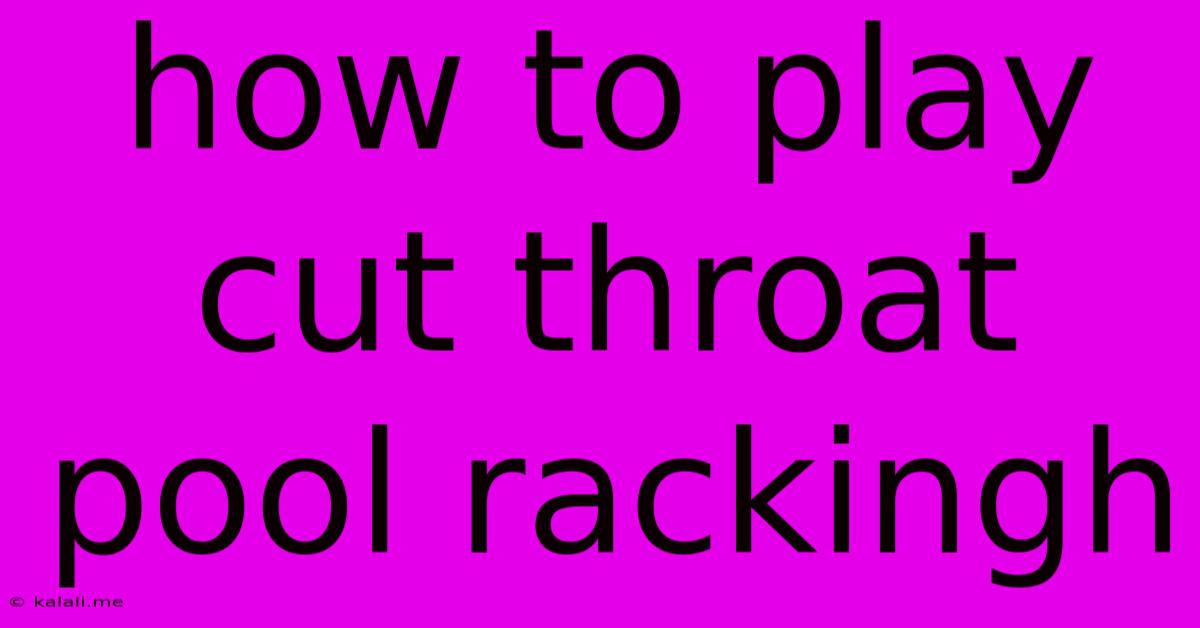 How To Play Cut Throat Pool Rackingh