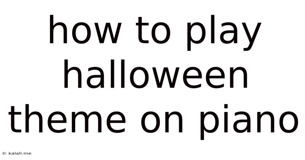 How To Play Halloween Theme On Piano