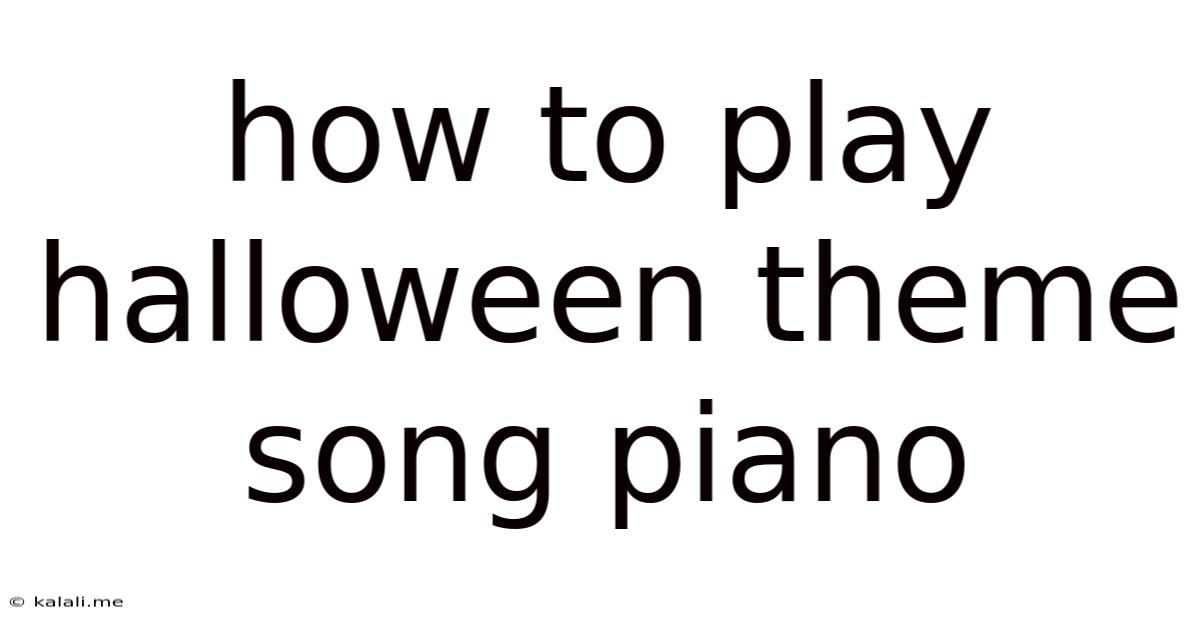How To Play Halloween Theme Song Piano