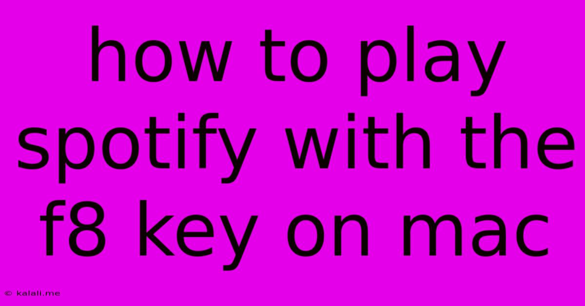 How To Play Spotify With The F8 Key On Mac
