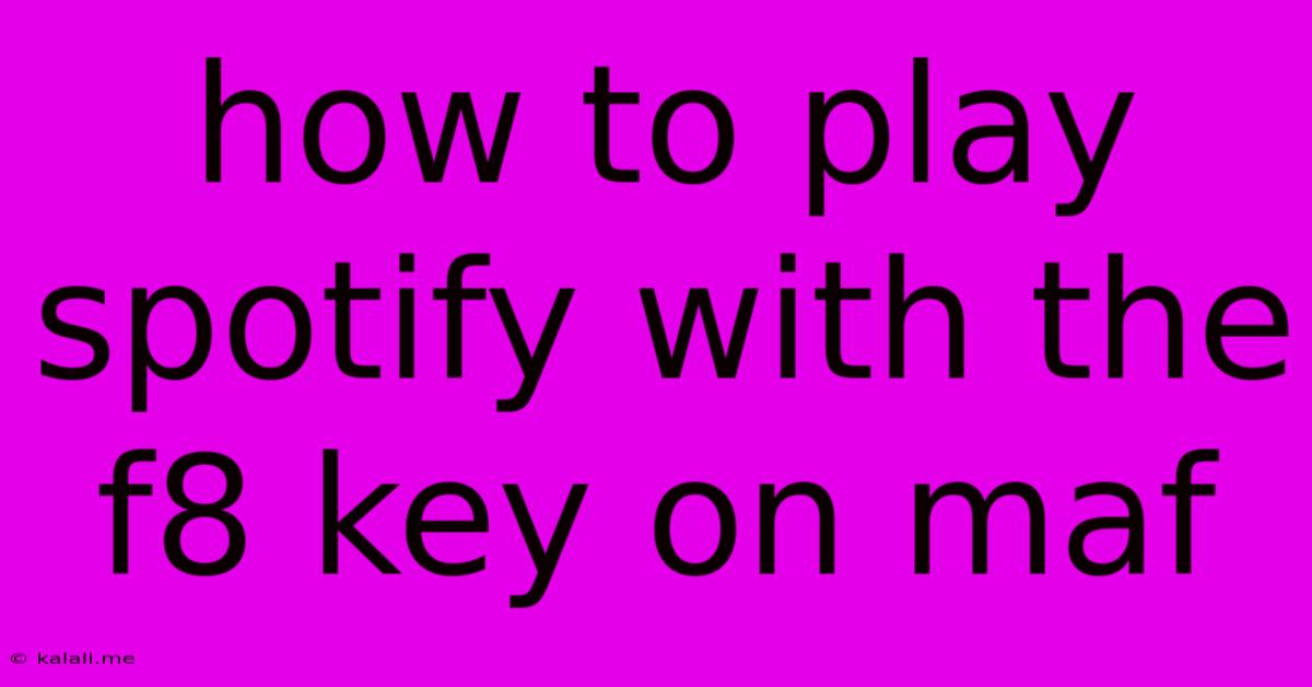 How To Play Spotify With The F8 Key On Maf