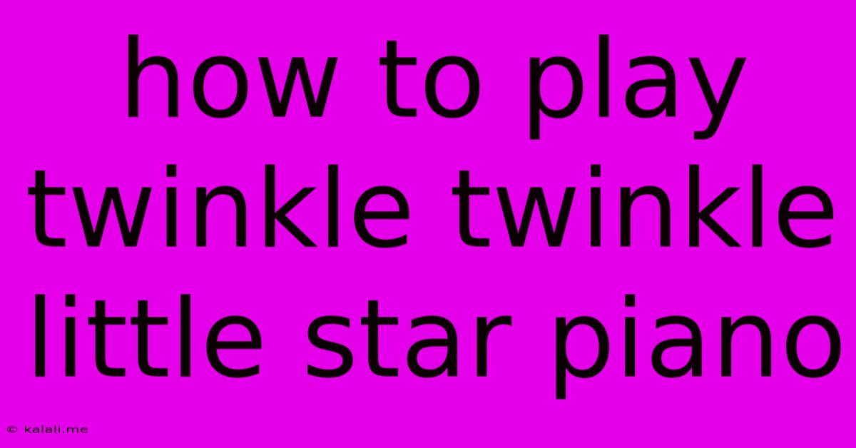 How To Play Twinkle Twinkle Little Star Piano