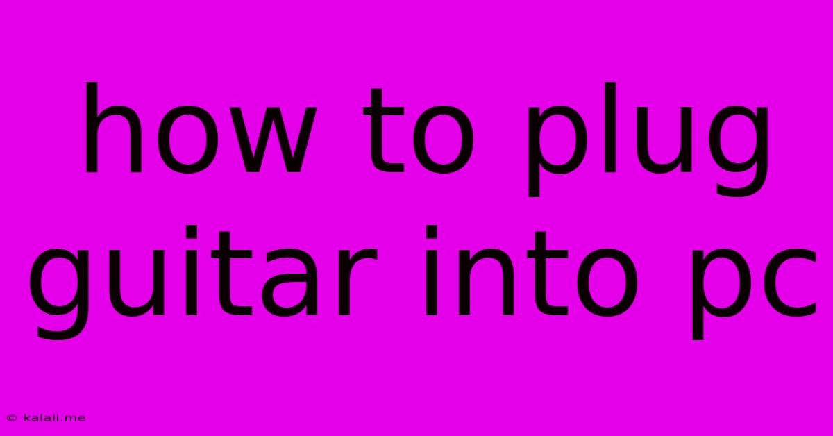 How To Plug Guitar Into Pc