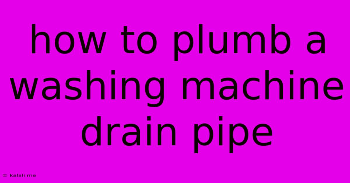 How To Plumb A Washing Machine Drain Pipe