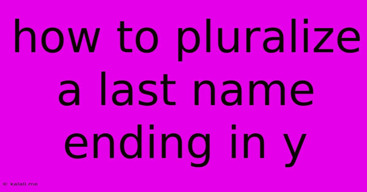 How To Pluralize A Last Name Ending In Y