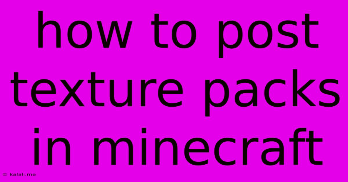 How To Post Texture Packs In Minecraft