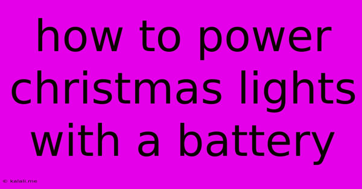 How To Power Christmas Lights With A Battery
