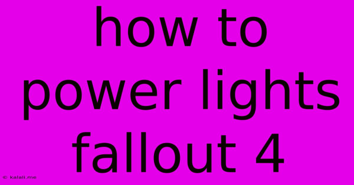 How To Power Lights Fallout 4