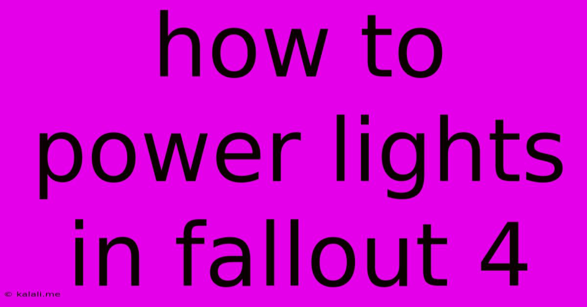 How To Power Lights In Fallout 4