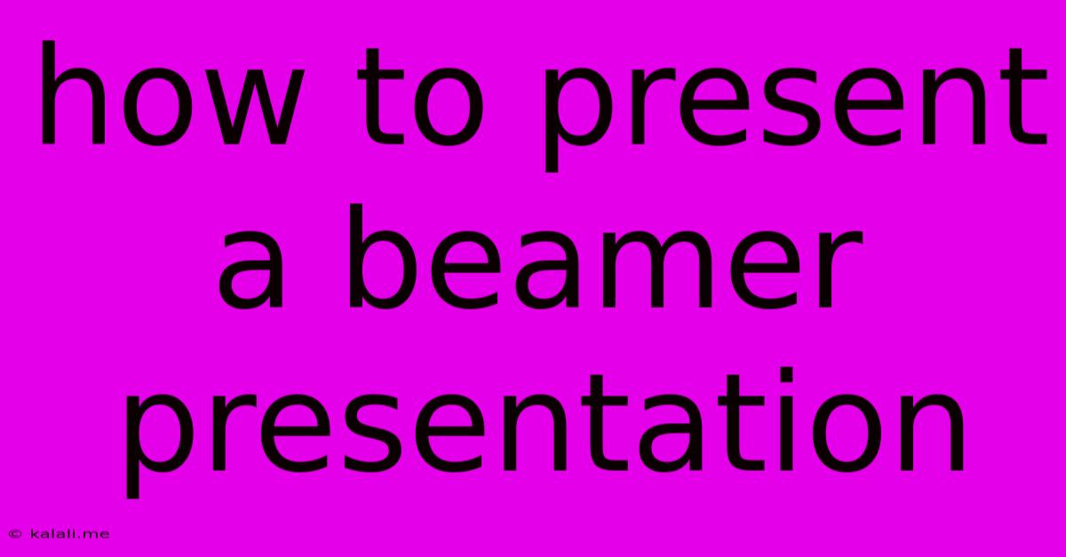 How To Present A Beamer Presentation
