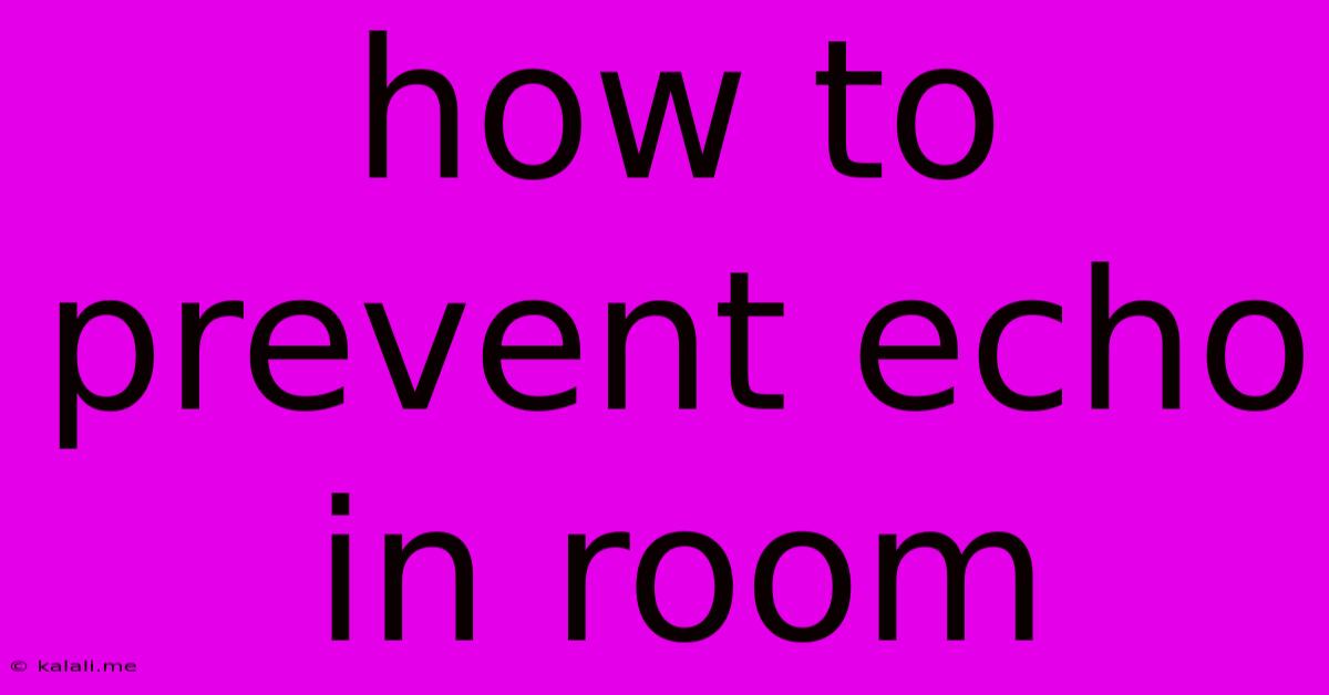 How To Prevent Echo In Room