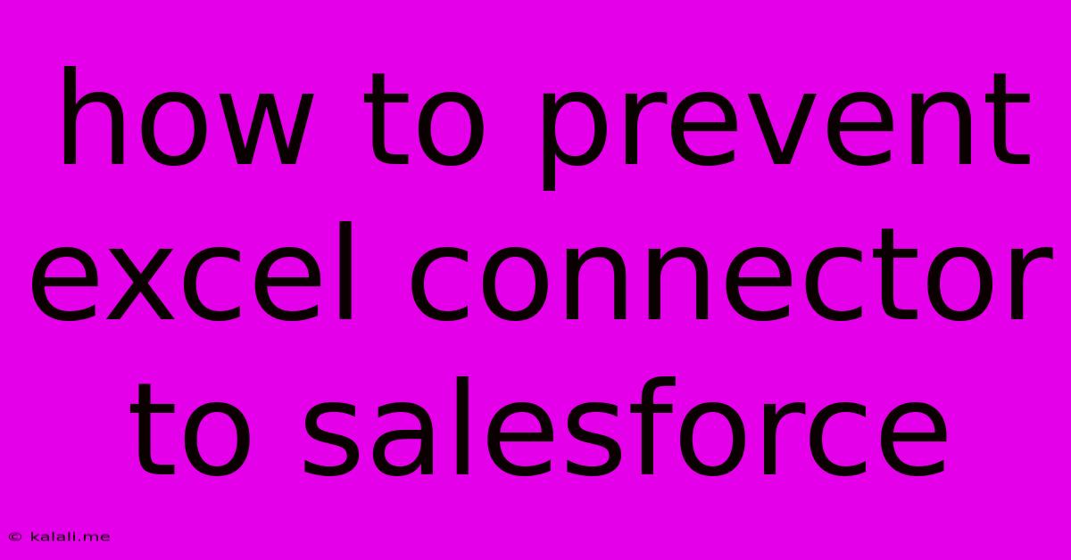 How To Prevent Excel Connector To Salesforce