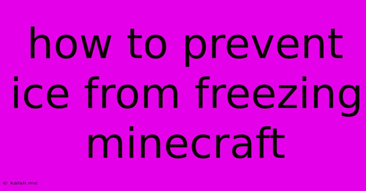 How To Prevent Ice From Freezing Minecraft