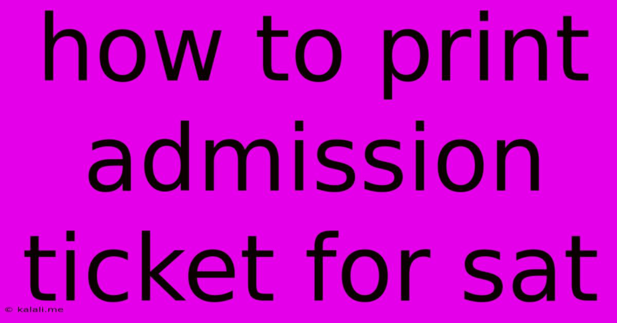 How To Print Admission Ticket For Sat