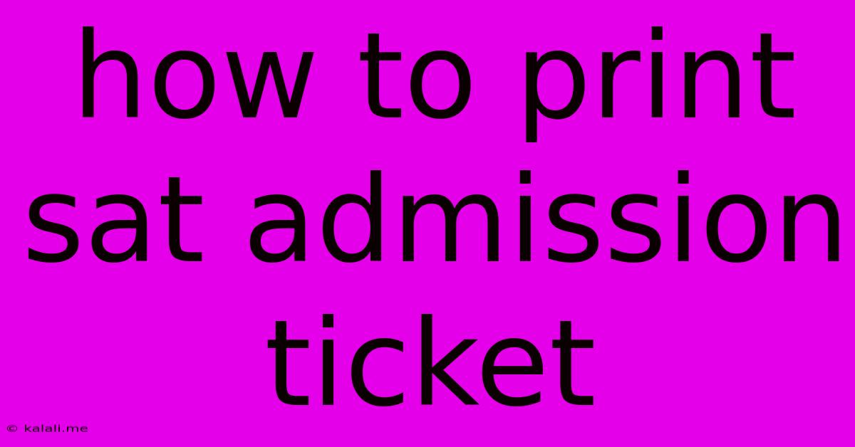 How To Print Sat Admission Ticket
