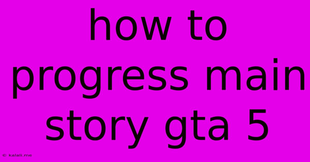 How To Progress Main Story Gta 5